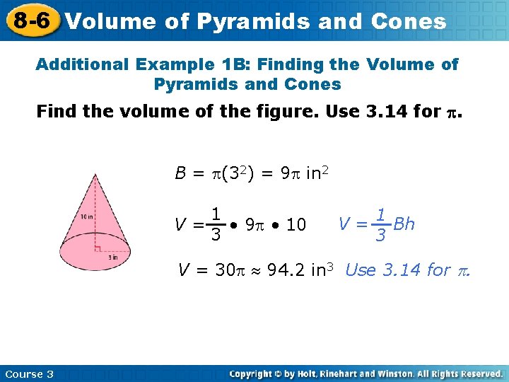 8 -6 Volume of Pyramids and Cones Additional Example 1 B: Finding the Volume 8 -6 Volume of Pyramids and Cones Additional Example 1 B: Finding the Volume
