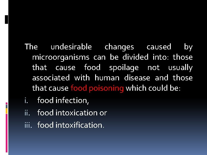 The undesirable changes caused by microorganisms can be divided into: those that cause food
