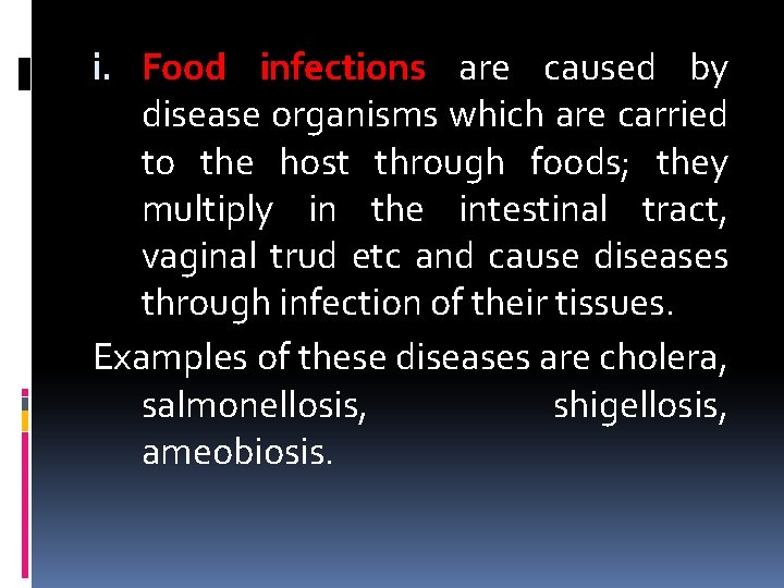 i. Food infections are caused by disease organisms which are carried to the host