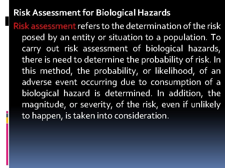 Risk Assessment for Biological Hazards Risk assessment refers to the determination of the risk