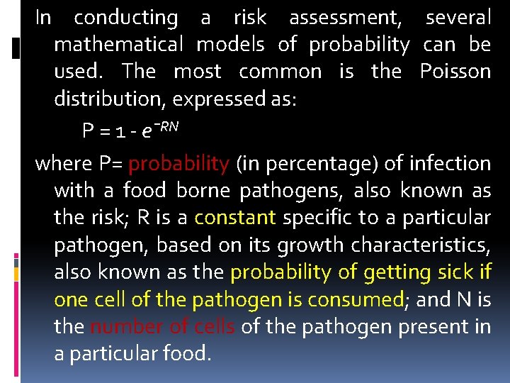 In conducting a risk assessment, several mathematical models of probability can be used. The