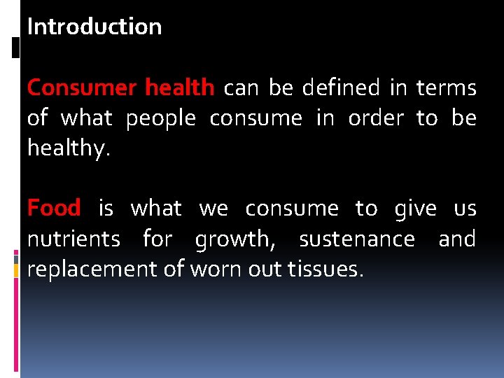 Introduction Consumer health can be defined in terms of what people consume in order