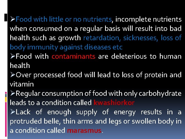 ØFood with little or no nutrients, incomplete nutrients when consumed on a regular basis