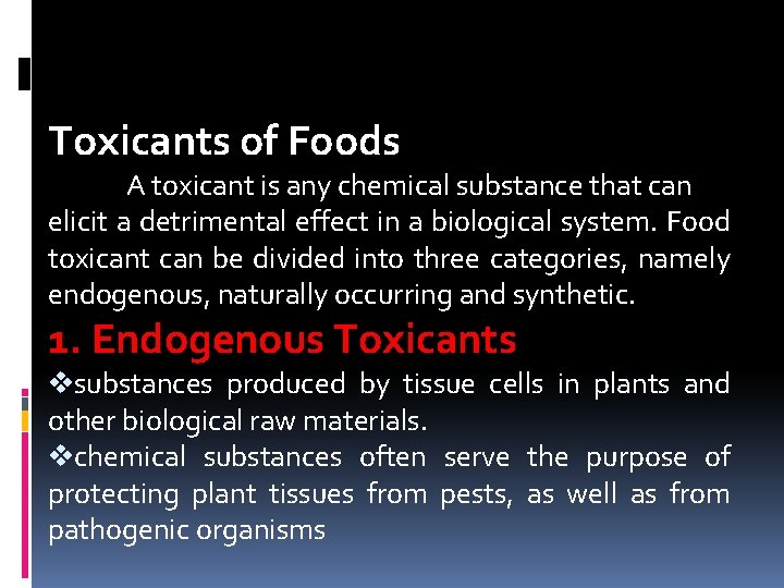 Toxicants of Foods A toxicant is any chemical substance that can elicit a detrimental