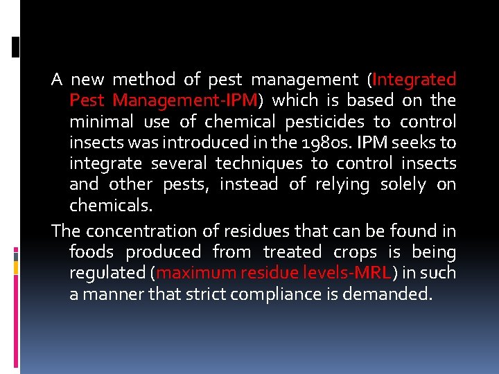 A new method of pest management (Integrated Pest Management-IPM) which is based on the