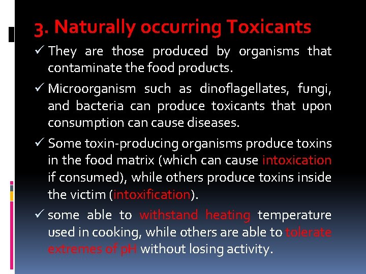 3. Naturally occurring Toxicants ü They are those produced by organisms that contaminate the