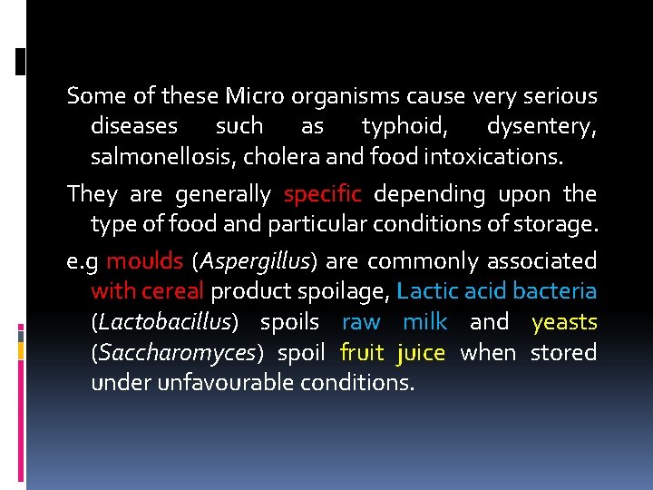 Some of these Micro organisms cause very serious diseases such as typhoid, dysentery, salmonellosis,