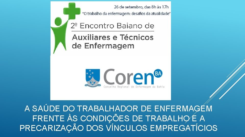 A SAÚDE DO TRABALHADOR DE ENFERMAGEM FRENTE ÀS CONDIÇÕES DE TRABALHO E A PRECARIZAÇÃO