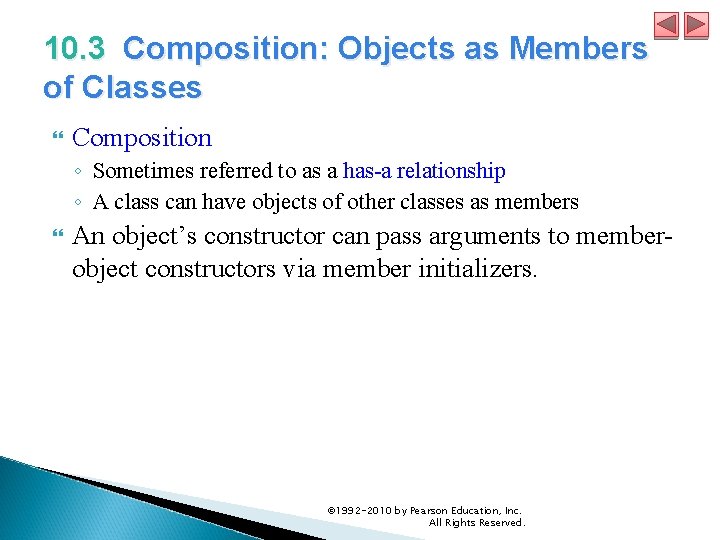 10. 3 Composition: Objects as Members of Classes Composition ◦ Sometimes referred to as