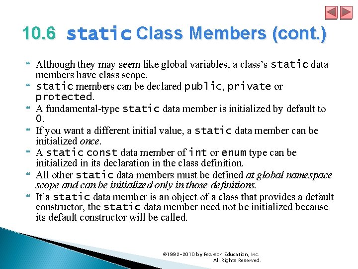 10. 6 static Class Members (cont. ) Although they may seem like global variables,