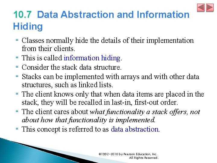 10. 7 Data Abstraction and Information Hiding Classes normally hide the details of their