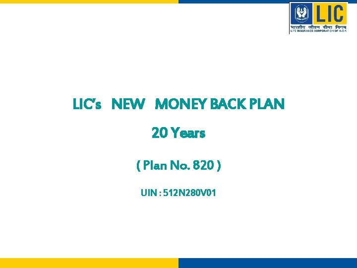 LIC’s NEW MONEY BACK PLAN 20 Years ( Plan No. 820 ) UIN :