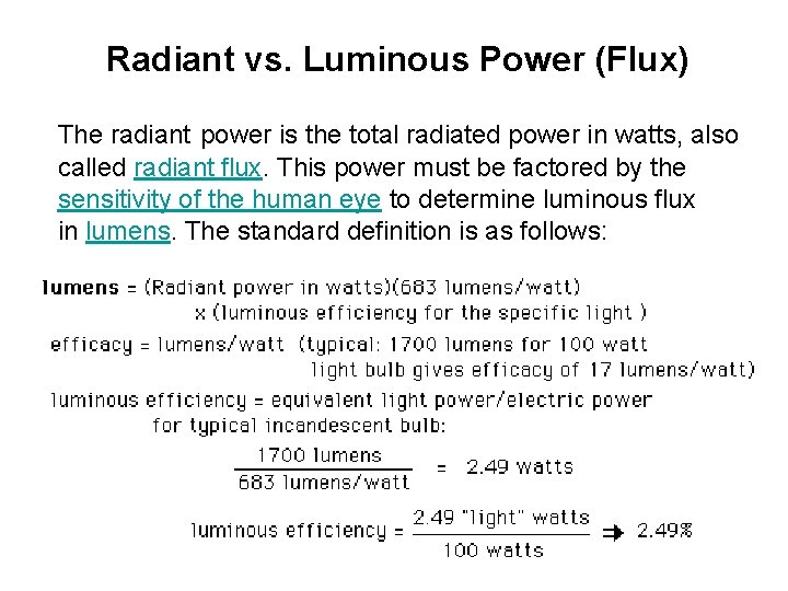 Radiant vs. Luminous Power (Flux) The radiant power is the total radiated power in
