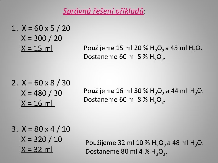 Správná řešení příkladů: 1. X = 60 x 5 / 20 X = 300