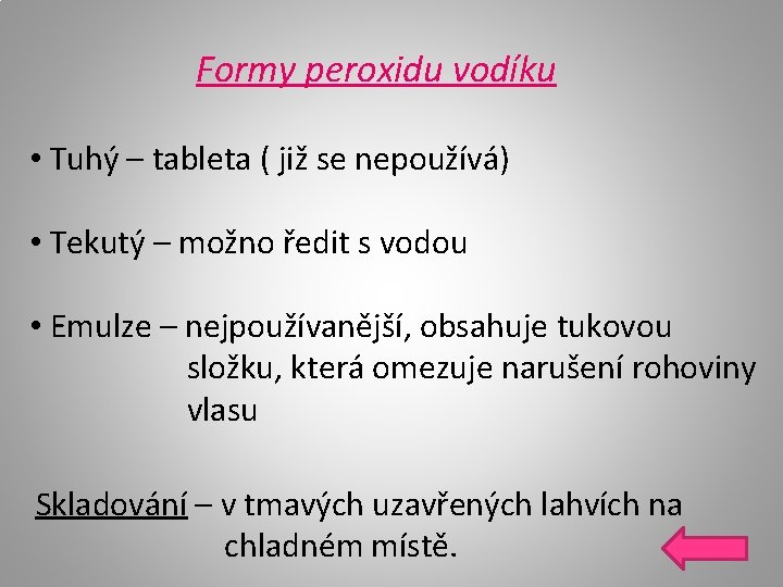 Formy peroxidu vodíku • Tuhý – tableta ( již se nepoužívá) • Tekutý –