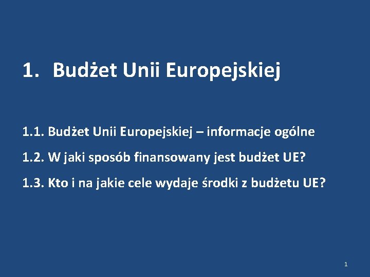 1. Budżet Unii Europejskiej 1. 1. Budżet Unii Europejskiej – informacje ogólne 1. 2.