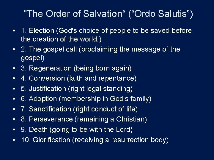 "The Order of Salvation“ (“Ordo Salutis”) • 1. Election (God's choice of people to