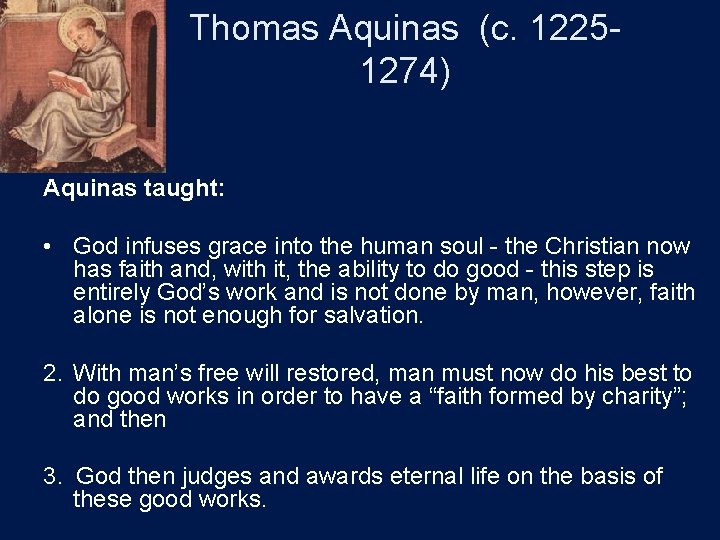 Thomas Aquinas (c. 12251274) Aquinas taught: • God infuses grace into the human soul