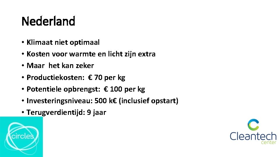 Nederland • Klimaat niet optimaal • Kosten voor warmte en licht zijn extra •