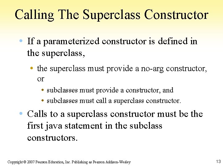 Calling The Superclass Constructor • If a parameterized constructor is defined in the superclass,