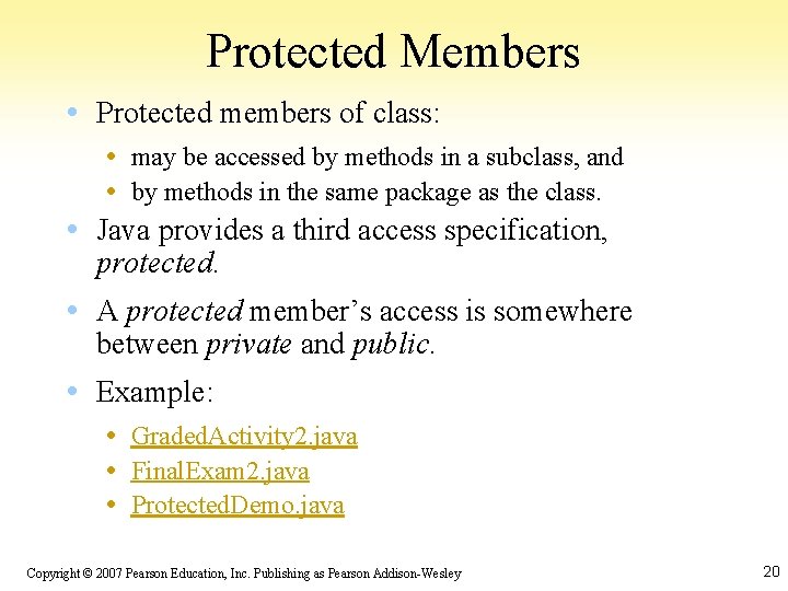 Protected Members • Protected members of class: • may be accessed by methods in