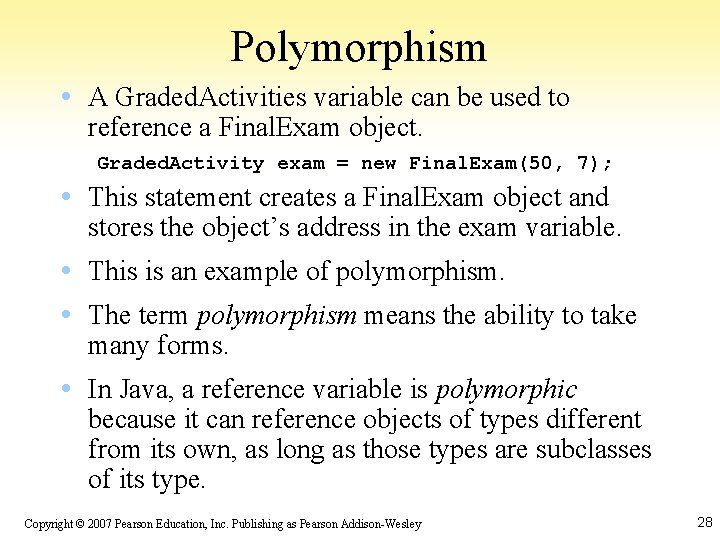 Polymorphism • A Graded. Activities variable can be used to reference a Final. Exam