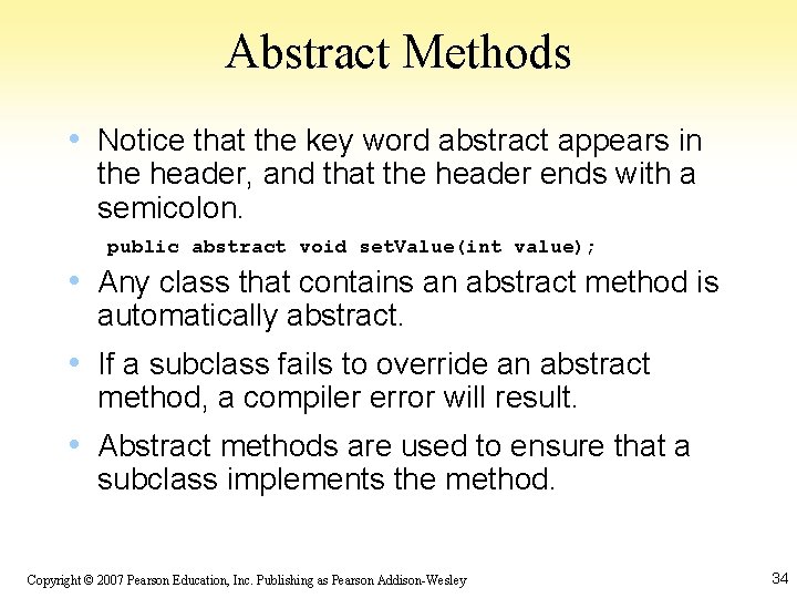 Abstract Methods • Notice that the key word abstract appears in the header, and