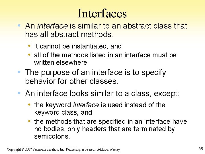 Interfaces • An interface is similar to an abstract class that has all abstract