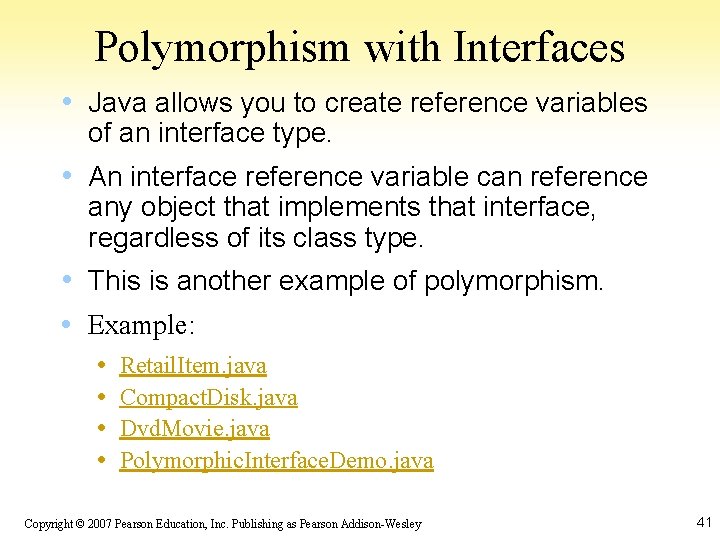 Polymorphism with Interfaces • Java allows you to create reference variables of an interface