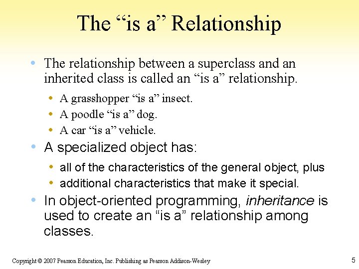 The “is a” Relationship • The relationship between a superclass and an inherited class