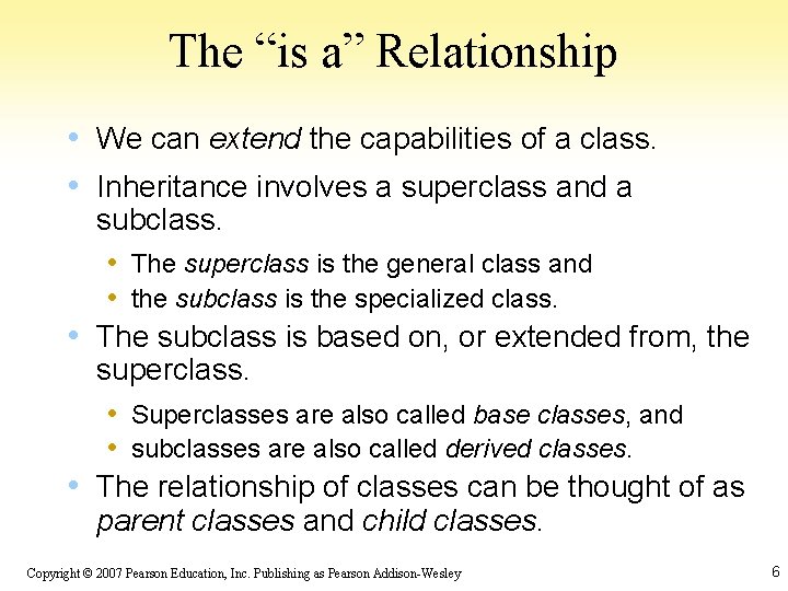 The “is a” Relationship • We can extend the capabilities of a class. •