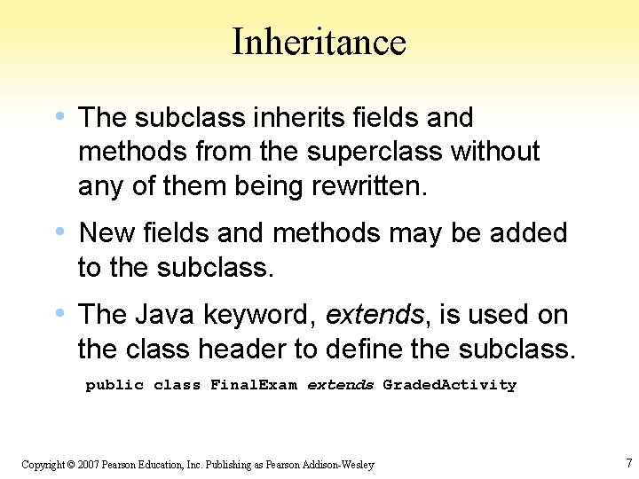 Inheritance • The subclass inherits fields and methods from the superclass without any of