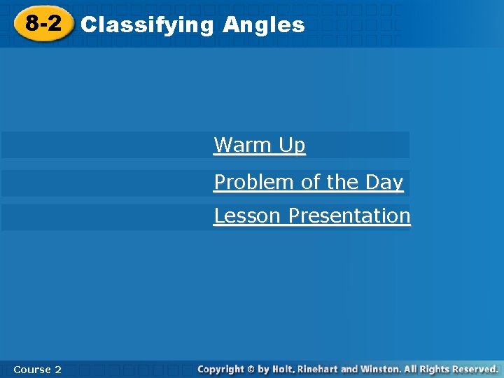8 -2 Classifying Angles Warm Up Problem of the Day Lesson Presentation Course 2