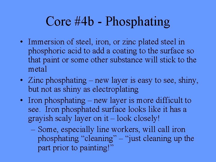 Core #4 b - Phosphating • Immersion of steel, iron, or zinc plated steel Core #4 b - Phosphating • Immersion of steel, iron, or zinc plated steel