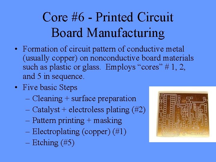 Core #6 - Printed Circuit Board Manufacturing • Formation of circuit pattern of conductive Core #6 - Printed Circuit Board Manufacturing • Formation of circuit pattern of conductive