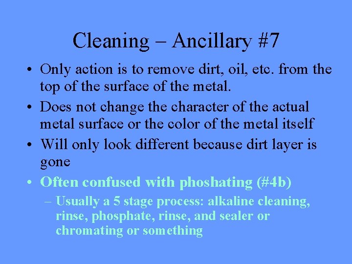 Cleaning – Ancillary #7 • Only action is to remove dirt, oil, etc. from Cleaning – Ancillary #7 • Only action is to remove dirt, oil, etc. from
