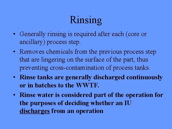 Rinsing • Generally rinsing is required after each (core or ancillary) process step. • Rinsing • Generally rinsing is required after each (core or ancillary) process step. •