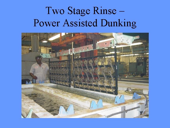 Two Stage Rinse – Power Assisted Dunking Two Stage Rinse – Power Assisted Dunking
