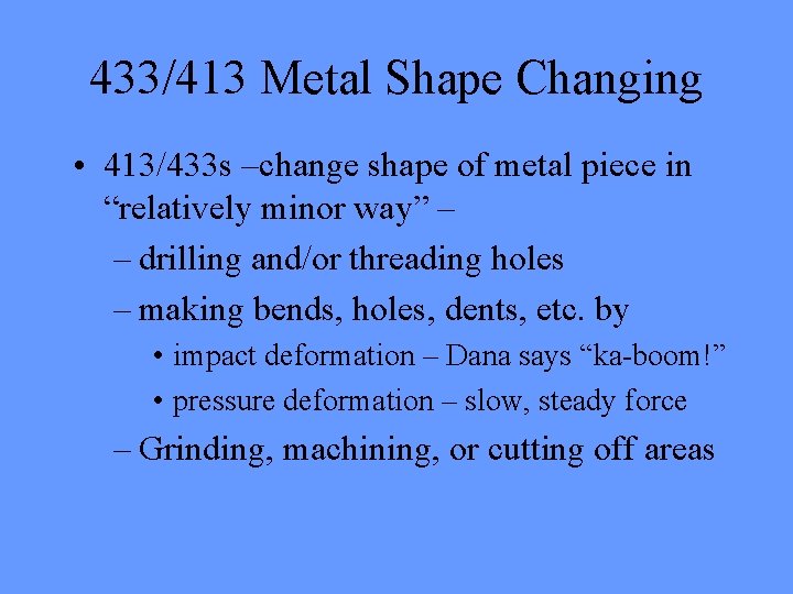 433/413 Metal Shape Changing • 413/433 s –change shape of metal piece in “relatively 433/413 Metal Shape Changing • 413/433 s –change shape of metal piece in “relatively