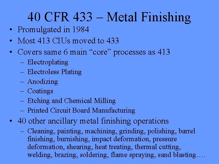 40 CFR 433 – Metal Finishing • Promulgated in 1984 • Most 413 CIUs 40 CFR 433 – Metal Finishing • Promulgated in 1984 • Most 413 CIUs