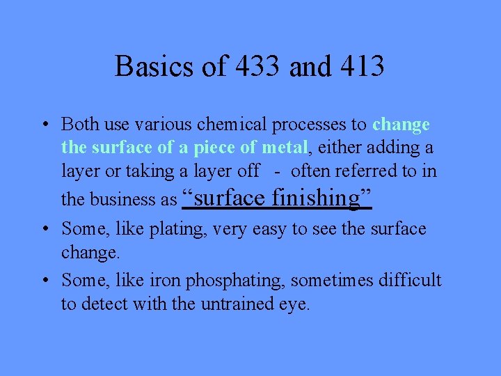 Basics of 433 and 413 • Both use various chemical processes to change the Basics of 433 and 413 • Both use various chemical processes to change the