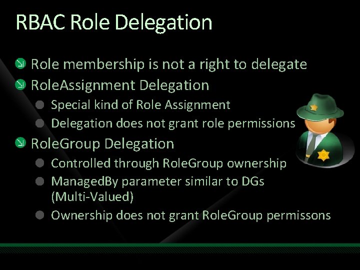 RBAC Role Delegation Role membership is not a right to delegate Role. Assignment Delegation