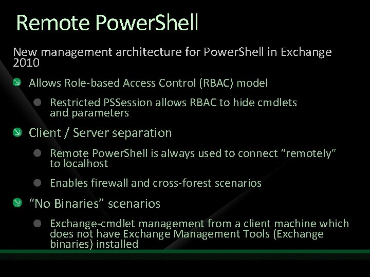 Remote Power. Shell New management architecture for Power. Shell in Exchange 2010 Allows Role-based