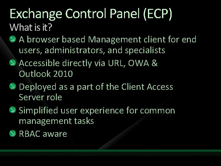 Exchange Control Panel (ECP) What is it? A browser based Management client for end