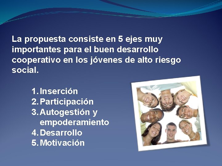 La propuesta consiste en 5 ejes muy importantes para el buen desarrollo cooperativo en