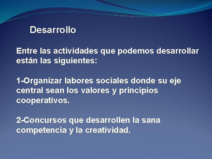 Desarrollo Entre las actividades que podemos desarrollar están las siguientes: 1 -Organizar labores sociales