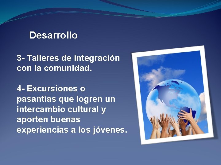 Desarrollo 3 - Talleres de integración con la comunidad. 4 - Excursiones o pasantías