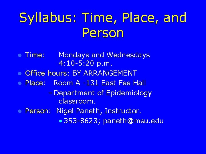 Syllabus: Time, Place, and Person Time: Mondays and Wednesdays 4: 10 -5: 20 p.