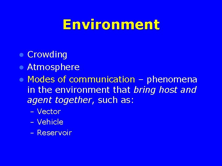 Environment Crowding l Atmosphere l Modes of communication – phenomena in the environment that