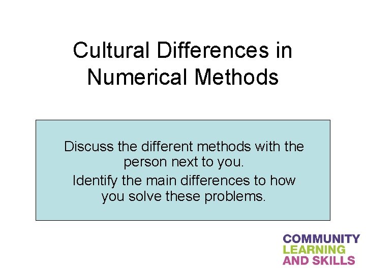 Cultural Differences in Numerical Methods Discuss the different methods with the person next to